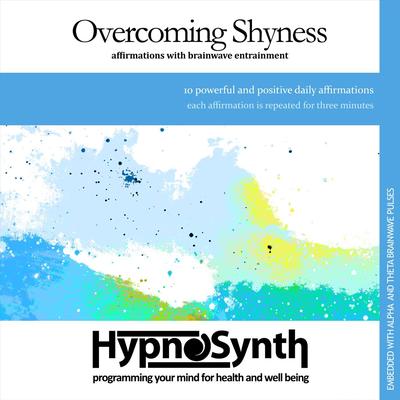 Overcoming Shyness: Affirmations With Brainwave Entrainment By Hypnosynth's cover