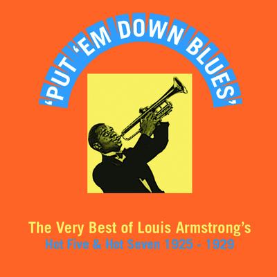 Put ‘Em Down Blues (The Very Best of Louis Armstrong’s Hot Five & Hot Seven 1925-1929)'s cover