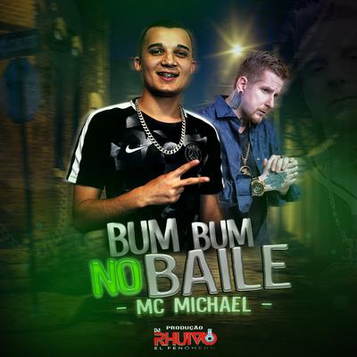 Bum Bum no Baile By DJ Rhuivo, Mc Michael's cover