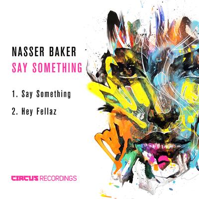 Say Something (Original Mix) By Nasser Baker's cover