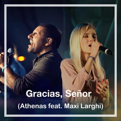 Gracias, Señor (feat. Maxi Larghi) By Maxi Larghi, Athenas's cover