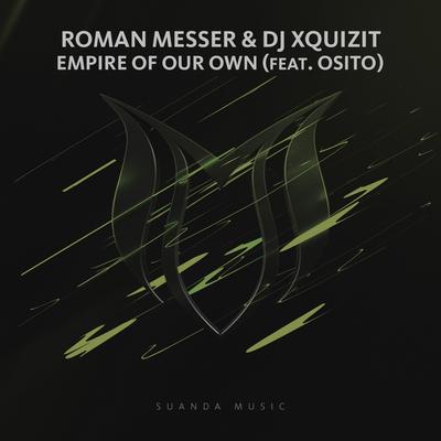 Empire Of Our Own (Original Mix) By Roman Messer, DJ Xquizit, Osito's cover