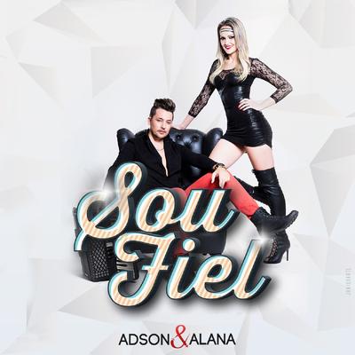 Sou Fiel By Adson & Alana's cover