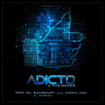 Adicto a Tus Redes (feat. Nicky Jam) By Tito "El Bambino", Nicky Jam's cover