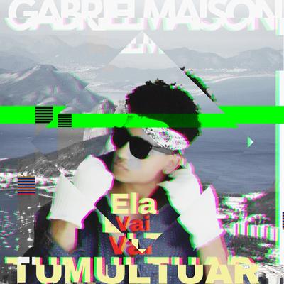 Ela Vai Tumultuar By Gabriel Maison's cover