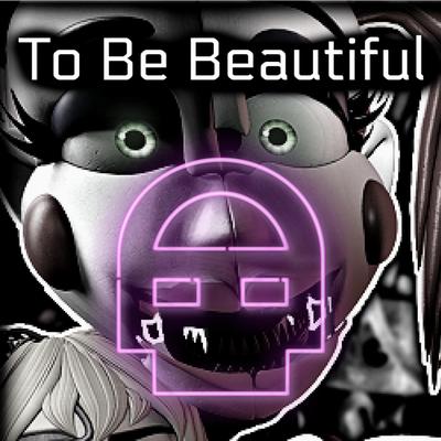 To Be Beautiful By DHeusta's cover