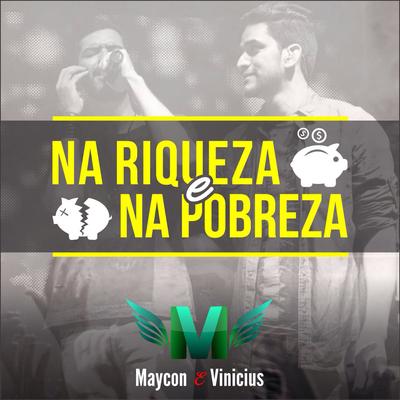 Na Riqueza e na Pobreza By Maycon e Vinicius's cover