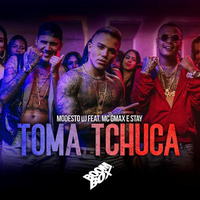 Toma Tchuca By Modesto DJ, Mc Gmax, Stay's cover