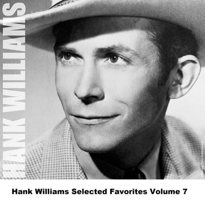 Hank Williams Selected Favorites Volume 7's cover