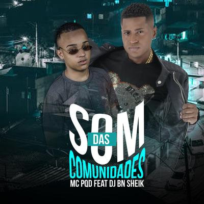 Som das Comunidades By MC PQD, DJ BN Sheik's cover