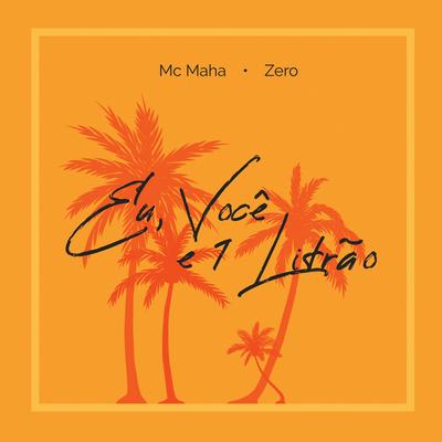 Eu, Você e 1 Litrão By Mc Maha, Zero's cover