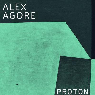 Proton (Original Mix) By Alex Agore's cover