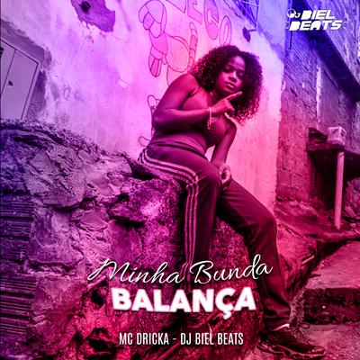 Minha Bunda Balança By Mc Dricka, DJ Biel Beats's cover