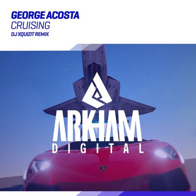 Cruising (DJ Xquizit Remix) By George Acosta, DJ Xquizit's cover