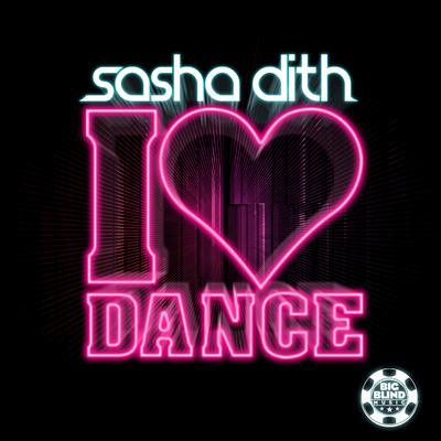 I Love Dance (Radio Mix) By Sasha Dith's cover