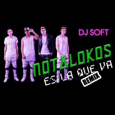 Es la Que Va (Remix) By Los Nota Lokos, DJ Soft's cover