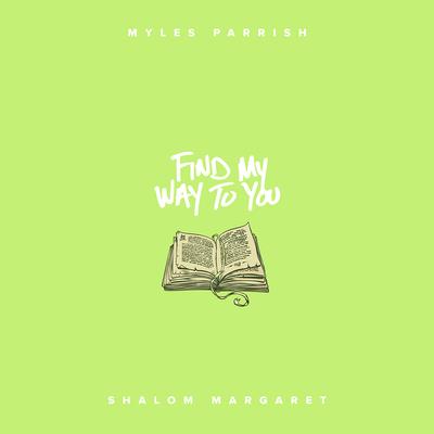 Find My Way To You (feat. Shalom Margaret) By Myles Parrish, Shalom Margaret's cover