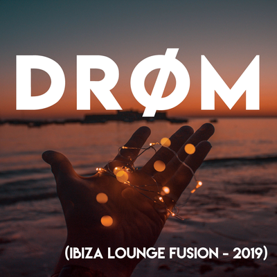 Drøm (Ibiza Lounge Fusion - 2019)'s cover