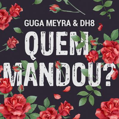 Quem Mandou? By Guga Meyra, DH8's cover