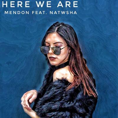 Here We Are By MENDON, Natwsha's cover