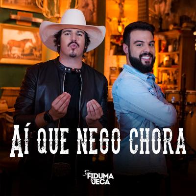 Aí Que Nego Chora By Fiduma & Jeca's cover