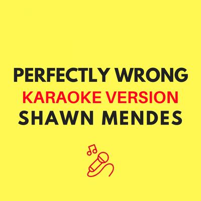Perfectly Wrong (Karaoke Version) By JMKaraoke's cover
