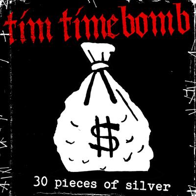 Thirty Pieces of Silver By Tim Timebomb's cover