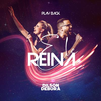 Ele Reina (Playback) By Dilson e Débora's cover
