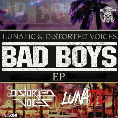 Bad Boys (Original Mix) By Lunatic, Distorted Voices's cover