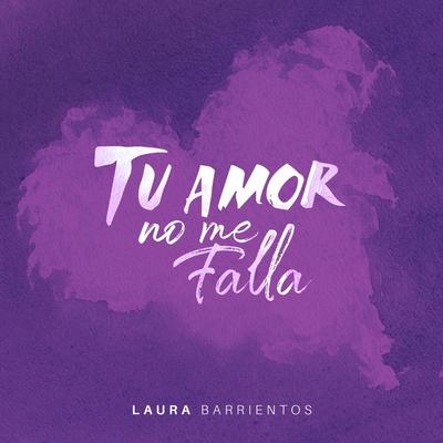 Tu Amor No Me Falla By Laura Barrientos's cover