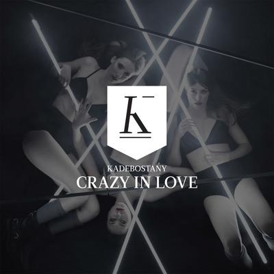 Crazy in Love By Kadebostany's cover