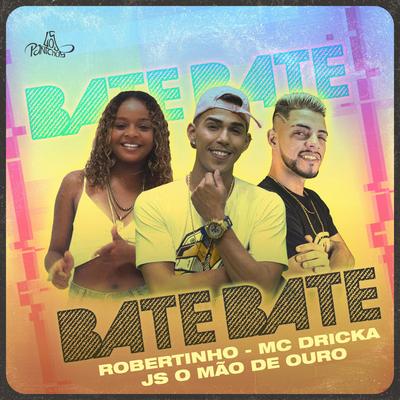 Bate Bate By Robertinho, Mc Dricka, JS o Mão de Ouro's cover