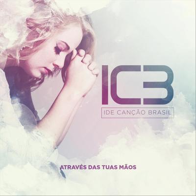 Através das Tuas Mãos (feat. Walmir Alencar) By Ide Canção Brasil, Walmir Alencar's cover
