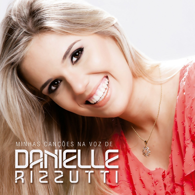 Filme Que Passou By Minhas Canções na Voz de Danielle Rizzutti's cover