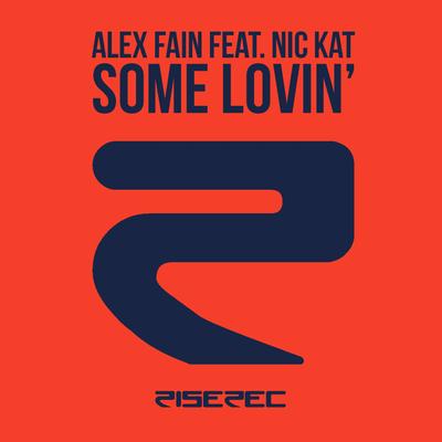 Some Lovin' (Alex Gaudino & Jason Rooney Remix) By Nic Kat, Alex Fain's cover