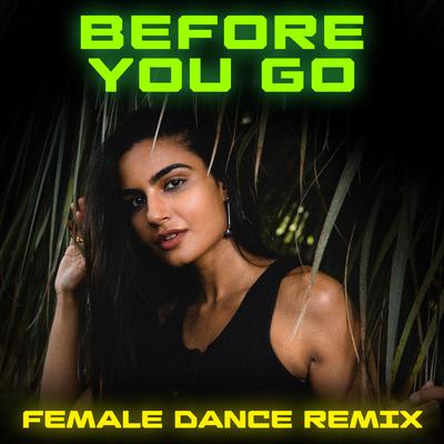 Before You Go (Female Dance Remix) By Remix Kingz's cover