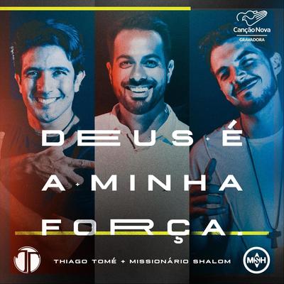 Deus É a Minha Força (feat. Missionário Shalom) By Missionário Shalom, Thiago Tomé's cover