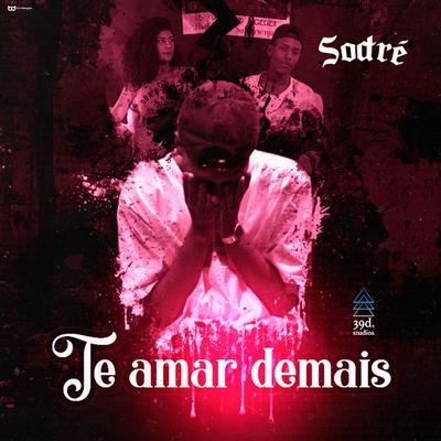 Te Amar Demais By Sodré's cover