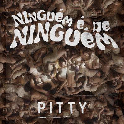 Ninguém É de Ninguém By Pitty's cover
