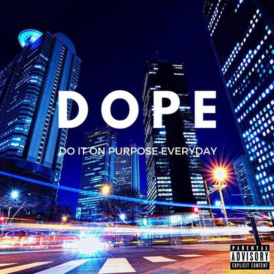 D.O.P.E. (Do it On Purpose Everyday)'s cover