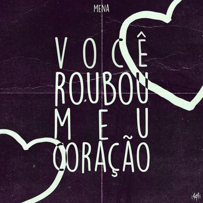 Você Roubou Meu Coração By Mena, Sadstation's cover