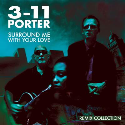 Surround Me with Your Love (Cinemascope Remix) By 3-11 Porter's cover