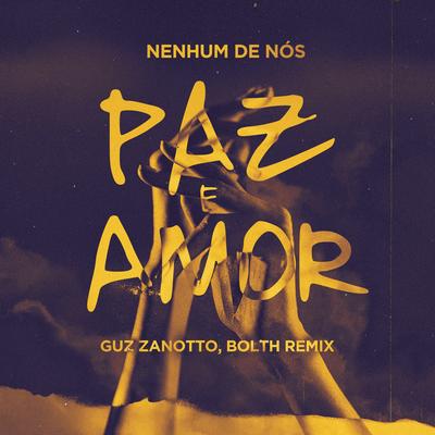 Paz e Amor (Guz Zanotto & Bolth Mix) By Nenhum De Nós, Bolth, Guz Zanotto's cover