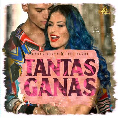 Tantas Ganas (feat. Tati Zaqui) By Marko Silva, Tati Zaqui's cover