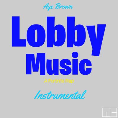 Lobby Music (A Fortnite Rap) (Instrumental) By Aye Brown's cover