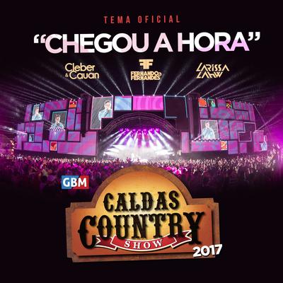 Chegou a Hora (Tema Oficial do Caldas Country Show 2017) By Larissa Lahw, Caldas Country Show, Fernando e Fernandes, Cleber & Cauan's cover