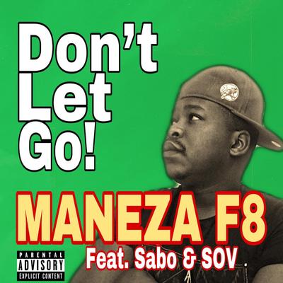 Don't Let Go By Maneza F8, Sabotage, SOV's cover