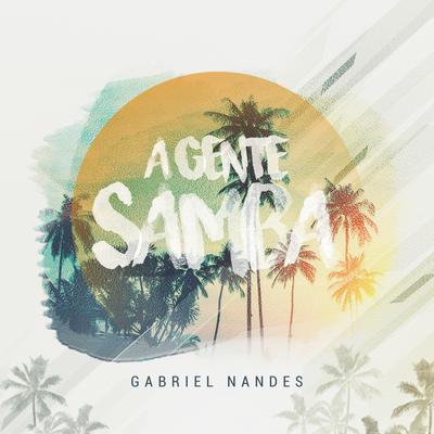 A Gente Samba By Gabriel Nandes's cover