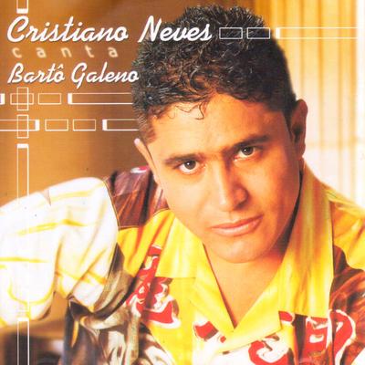 Cristiano Neves Canta Bartô Galeno's cover