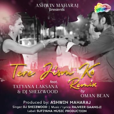 Tere Jism Ko (Remix) [feat. DJ Sheizwood & Tatyana Laksana]'s cover